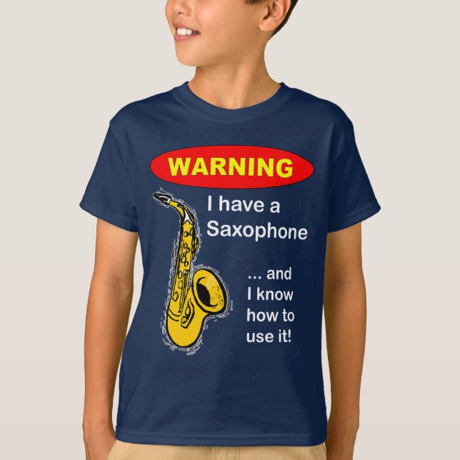 T-shirt Avertissement. J'ai un saxophone… (Devant)
