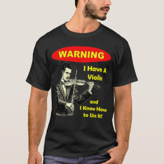 T-shirt Avertissement : J'ai un violon et je sais
