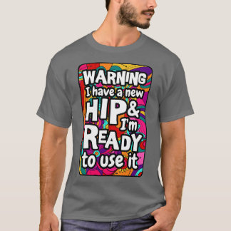 T-shirt Avertissement J'ai une nouvelle hanche et il est p