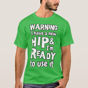 T-shirt Avertissement J'ai une nouvelle hanche et je suis