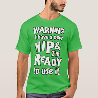 T-shirt Avertissement J'ai une nouvelle hanche et je suis 
