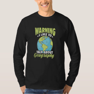 T-shirt Avertissement J'Aimerais Parler De Géographie