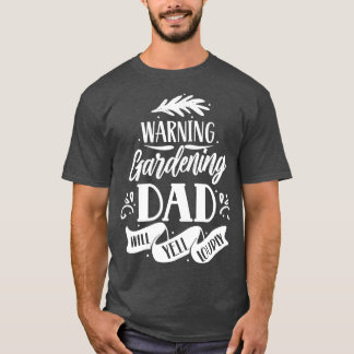 T-shirt Avertissement Jardinage papa criera bruyamment pap