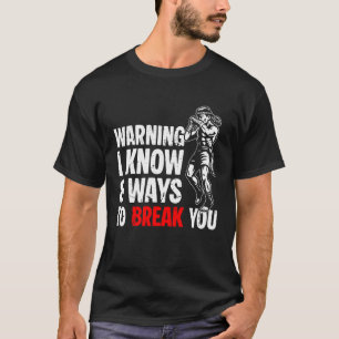 T-shirt Avertissement Je connais 8 façons de vous briser M