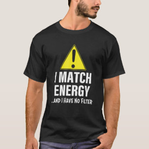 T-shirt Avertissement Je Correspond À Énergie Et Je N'Ai A