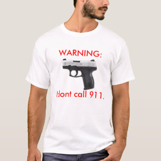 T-shirt AVERTISSEMENT : Je ne fais pas l'appel 911.