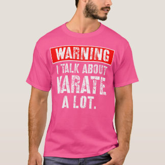 T-shirt Avertissement Je Parle Beaucoup De Karaté