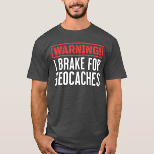 T-shirt Avertissement Je Pause Pour Geocaches Jeux Extérie