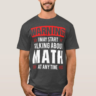T-shirt Avertissement Je Peux Commencer À Parler De Maths