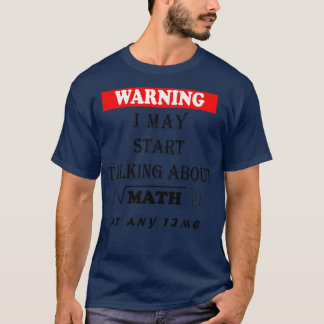 T-shirt Avertissement Je Peux Commencer À Parler De Maths