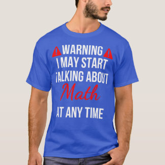 T-shirt Avertissement Je Peux Commencer À Parler De Maths