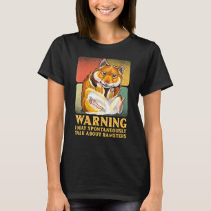 T-shirt Avertissement Je Peux Parler Spontanément De Hamst