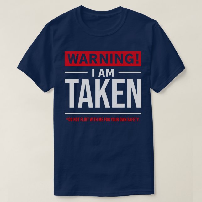 T-shirt Avertissement Je suis pris Ne pas Flirter avec moi (Design devant)