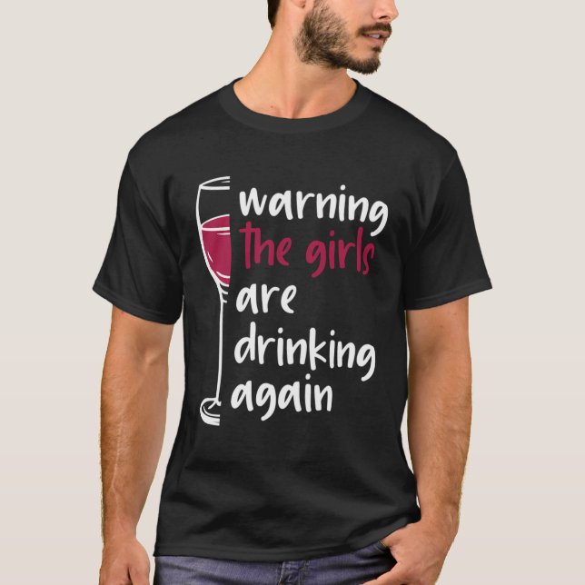 T-shirt Avertissement Les Filles Boivent De Nouveau Vin Ve (Devant)