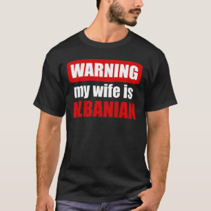T-shirt Avertissement : ma femme est albanaise