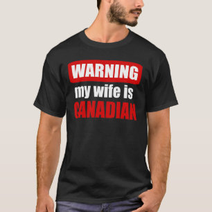 T-shirt Avertissement ma femme est canadienne