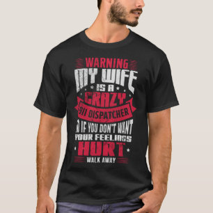 T-shirt Avertissement Ma femme est un opérateur de dispatc