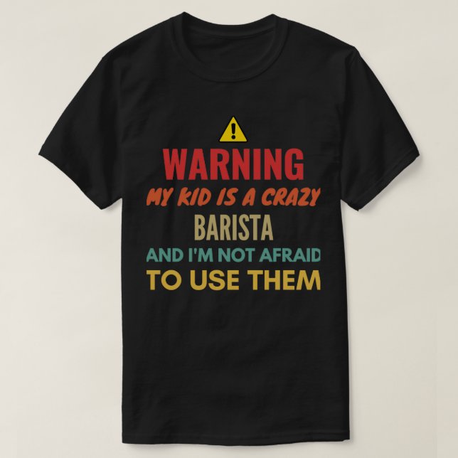 T-shirt Avertissement Mon Enfant Est Un Barista Fou Et Ix2 (Design devant)