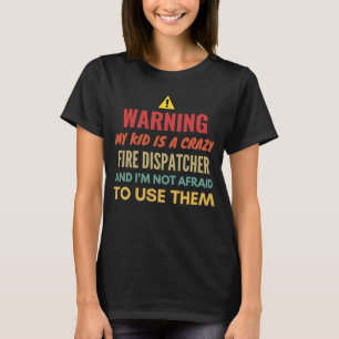 T-shirt Avertissement Mon Enfant Est Un Dispatcher Fou Et