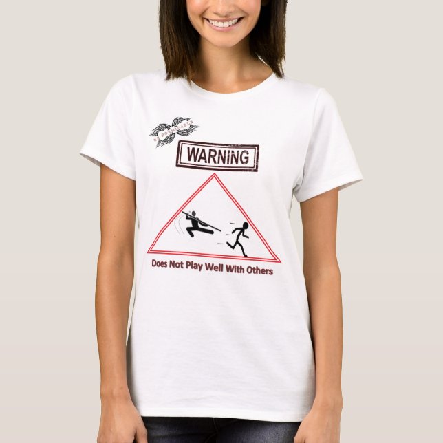 T-shirt Avertissement Ne Joue Pas Bien Avec D'Autres (Devant)