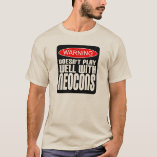 T-shirt Avertissement : Ne joue pas bien avec Neocons