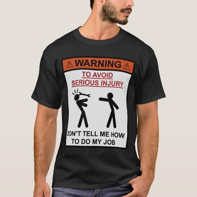 T-shirt Avertissement - ne me dites pas comment réaliser (Devant)