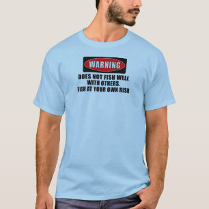 T-shirt Avertissement ! Ne pêche pas bien avec d'autres !