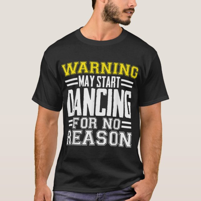 T-shirt Avertissement Peut Commencer À Danser Sans Raison  (Devant)