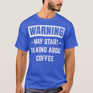 T-shirt Avertissement Peut Commencer À Parler De Café Make