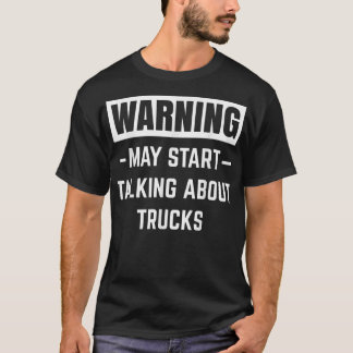 T-shirt Avertissement Peut Commencer À Parler De Camions T