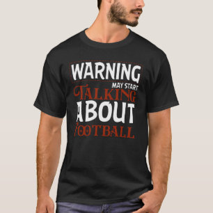 T-shirt Avertissement Peut Commencer à Parler de Football