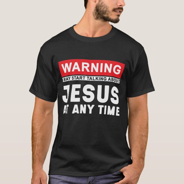 T-shirt Avertissement Peut Commencer À Parler De Jésus À T (Devant)