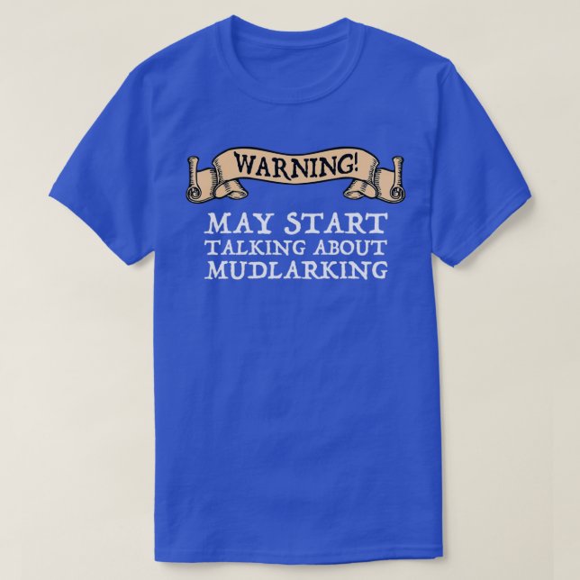T-shirt Avertissement Peut Commencer À Parler De Mudlarkin (Design devant)