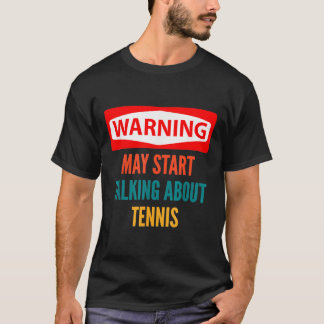 T-shirt Avertissement Peut Commencer À Parler De Tennis