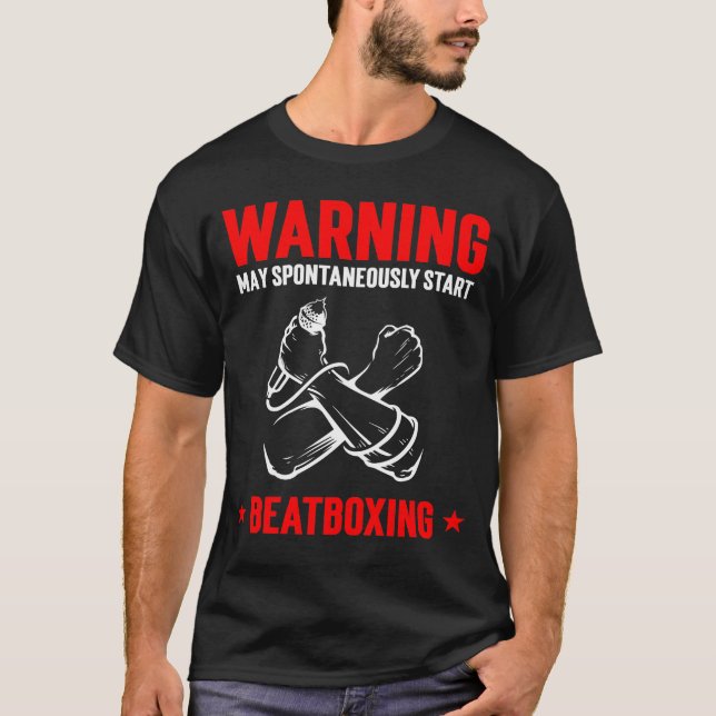 T-shirt AVERTISSEMENT Peut Commencer Spontanément Beatboxi (Devant)