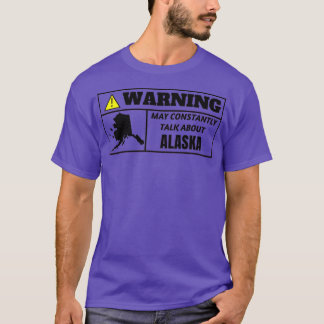 T-shirt AVERTISSEMENT peut constamment parler de Alaska TS