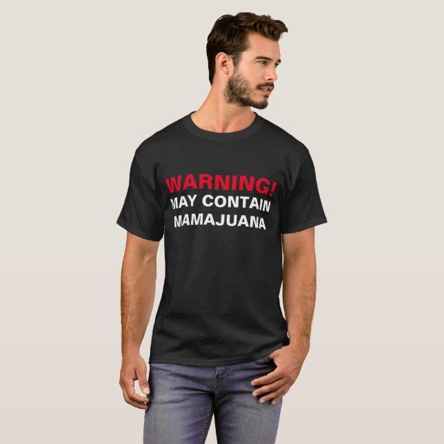 T-SHIRT AVERTISSEMENT : PEUT CONTENIR MAMAJUANA ! (Devant entier)