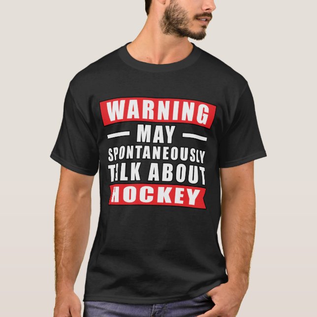 T-shirt Avertissement Peut Parler Spontanément De Hockey (Devant)