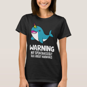 T-shirt Avertissement Peut Parler Spontanément De Narwhals