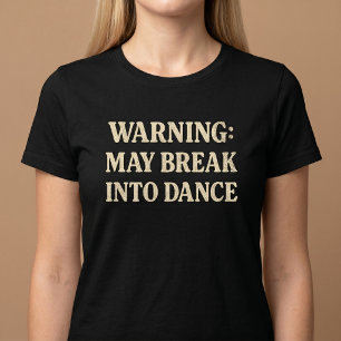 T-shirt Avertissement : Peut se mettre à danser