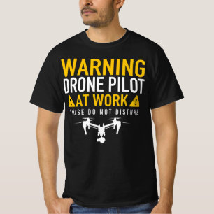 T-shirt Avertissement : Pilote de drone au travail - Ne pa