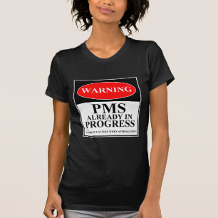 T-shirt Avertissement - PMS déjà en cours