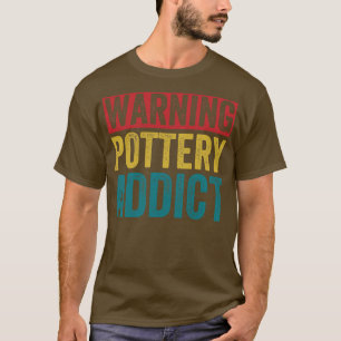 T-shirt Avertissement Pottery Lover Funny Clay Céramiques