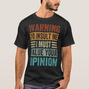 T-shirt Avertissement Pour M'Insulter Je Dois Valoriser Vo
