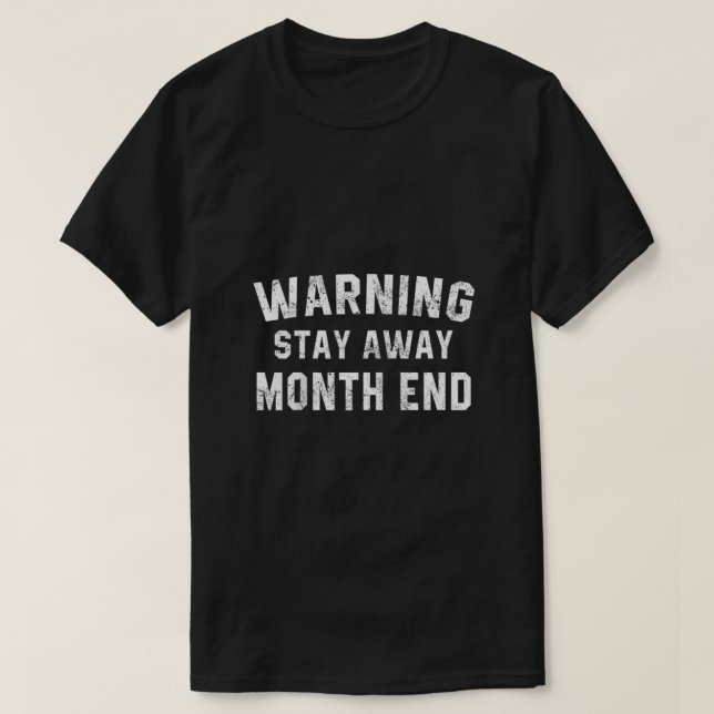 T-shirt Avertissement Restez absent Mois Fin Comptabilité  (Design devant)
