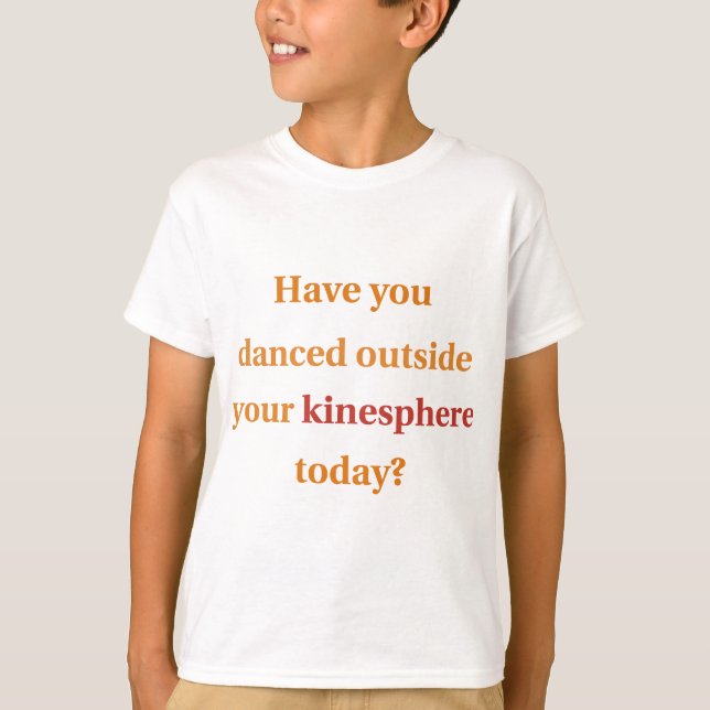 T-shirt Avez-Vous Dansé En Dehors De Votre Kinesphere ? (Devant)