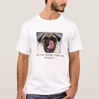 T-SHIRT AVEZ-VOUS EMBRASSÉ VOTRE CARLIN AUJOURD'HUI ?