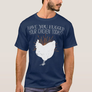 T-shirt Avez-Vous Embrassé Votre Poulet ?