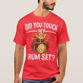 T-shirt Avez-Vous Touché Mon Ensemble De Tambours ?