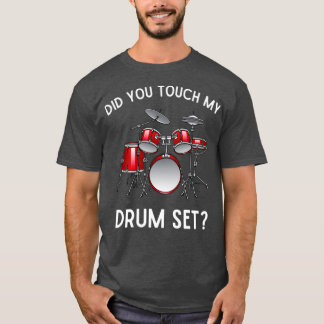 T-shirt Avez-Vous Touché Mon Ensemble De Tambours Drôle Fr